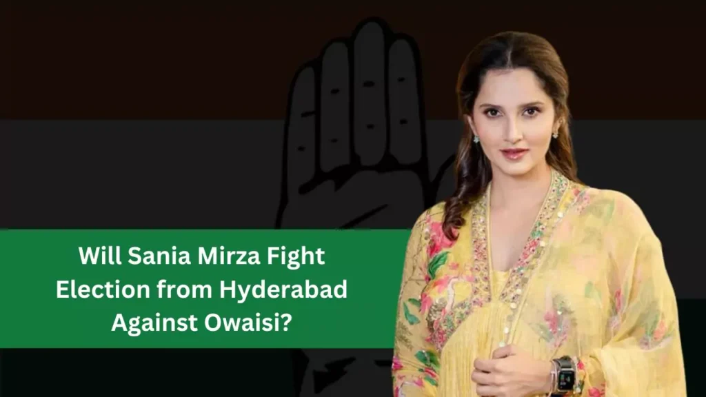 Will Sania Mirza contest Election from Hyderabad Against Owaisi