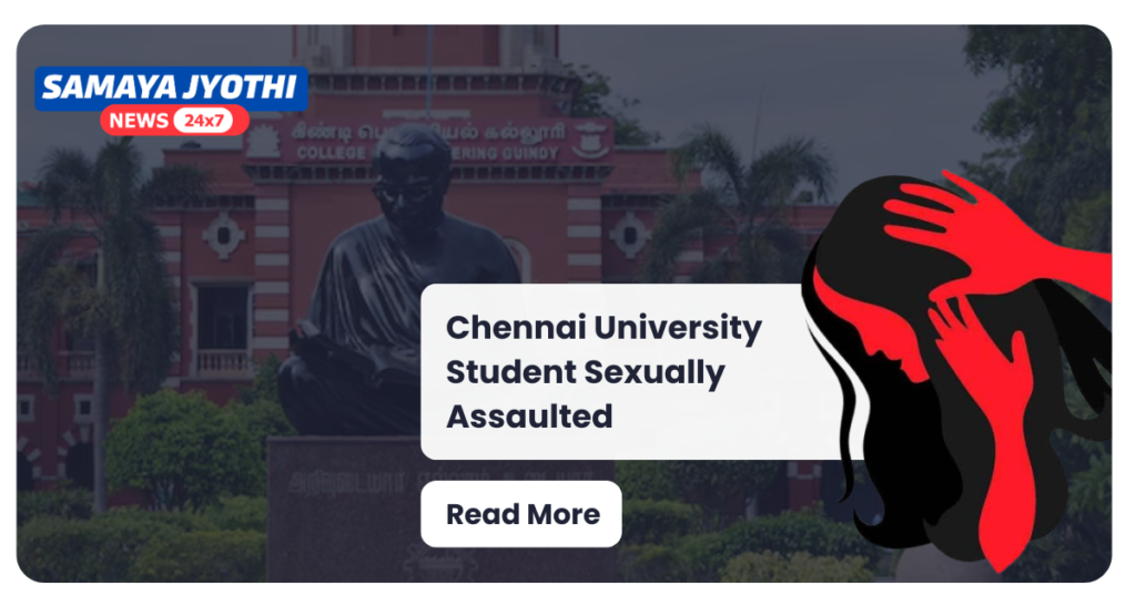Chennai University Student Sexually Assaulted; Accused Vendor Arrested with History of Petty Crimes