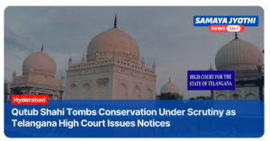 Telangana High Court Issues Notices Over Conservation of Qutub Shahi Tombs