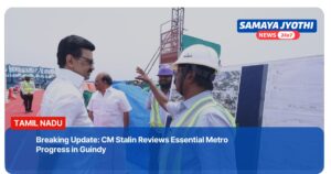 CM Stalin Inspects Metro Work